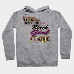 I Believe - I Believe - I Believe In Black Girl Magic - Front Hoodie